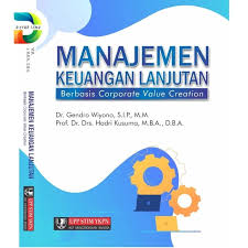 MANAJEMEN KEUANGAN LANJUTAN, BERBASIS CORPORATE VALUE CREATION