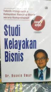 STUDI KELAYAKAN BISNIS : TEKNIK MENGANALISIS KELAYAKAN RENCANA BISNIS SECARA KOMPREHENSIF