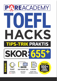 TOEFL HACKS : TIPS-TRIK PRAKTIS SKOR 655+