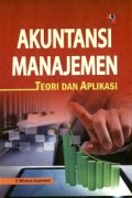 AKUNTANSI MANAJEMEN: TEORI DAN APLIKASI