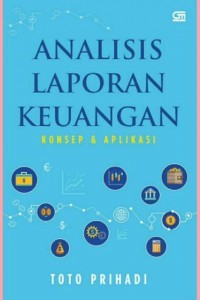 Image of ANALISIS LAPORAN KEUANGAN: KONSEP DAN APLIKASI