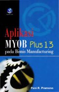 APLIKASI MYOB PLUS 13 PADA BISNIS MANUFACTURING