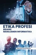 Etika Profesi Bidang Manajemen Informatika