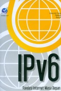 IPV6 : FONDASI INTERNET MASA DEPAN
