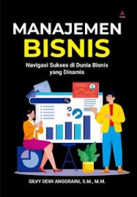 MANAJEMEN BISNIS: NAVIGASI SUKSES DI DUNIA BISNIS YANG DINAMIS