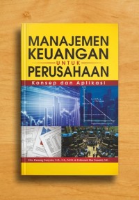 Image of MANAJEMEN KEUANGAN UNTUK PERUSAHAAN : KONSEP DAN APLIKASI