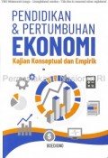 PENDIDIKAN & PERTUMBUHAN EKONOMI : KAJIAN KONSEPTUAL DAN EMPIRIK