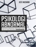 PSIKOLOGI ABNORMAL : KELAINAN-KELAINAN PSIKOLOGIS YANG HARUS ANDA KETAHUI